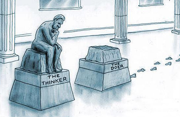 The thinker just sits and imagines what he wants But the doer goes out and achieves that