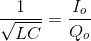 \frac{1}{\sqrt{LC}}= \frac{I_{o}}{Q_{o}}