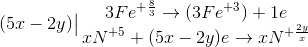 \left.\begin{matrix}(5x-2y)\end{matrix}\right|\begin{matrix} 3Fe^{+\frac{8}{3}}\rightarrow(3Fe^{+3})+1e\\ xN^{+5}+(5x-2y)e\rightarrow xN^{+\frac{2y}{x}}\end{matrix}