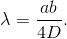 \lambda =\frac{ab}{4D}.