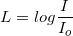 \small L=log\frac{I}{I_{o}}