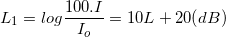 \small L_{1}=log\frac{100.I}{I_{o}}=10L+20 (dB)
