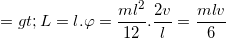 \small => L=l.\varphi =\frac{ml^{2}}{12}.\frac{2v}{l}=\frac{mlv}{6}