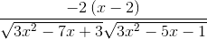 \frac{-2\left(x-2 \right )}{\sqrt{3x^{2}-7x+3}\sqrt{3x^{2}-5x-1}}