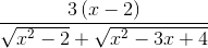 \frac{3\left(x-2 \right )}{\sqrt{x^{2}-2}+\sqrt{x^{2}-3x+4}}