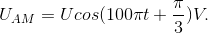 U_{AM}=Ucos(100\pi t+\frac{\pi }{3})V.