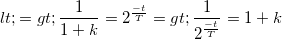 \small <=> \frac{1}{1+k}=2^{\frac{-t}{T}}=> \frac{1}{2^{\frac{-t}{T}}}=1+k