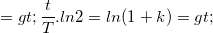 \small => \frac{t}{T}.ln2=ln(1+k)=>