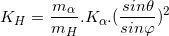 \small K_{H}=\frac{m_{\alpha }}{m_{H}}.K_{\alpha }.(\frac{sin\theta }{sin\varphi })^{2}