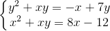 \left\{\begin{matrix} y^{2}+xy=-x+7y\\x^{2}+xy=8x-12 \end{matrix}\right.
