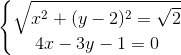 \left\{\begin{matrix} \sqrt{x^{2}+(y-2)^{2}=\sqrt{2}}\\4x-3y-1=0 \end{matrix}\right