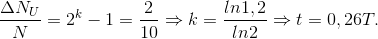 \frac{\Delta N_{U}}{N}=2^{k}-1=\frac{2}{10}\Rightarrow k=\frac{ln1,2}{ln2}\Rightarrow t=0,26T.