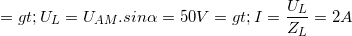 \small => U_{L}=U_{AM}.sin\alpha =50V=> I=\frac{U_{L}}{Z_{L}}=2A