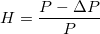 \small H=\frac{P-\Delta P}{P}