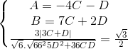 \left\{\begin{matrix} A=-4C-D\\B=7C+2D \\\frac{3\left | 3C+D \right |}{\sqrt{6}.\sqrt{66^{2}5D^{2}+36CD}}=\frac{\sqrt{3}}{2} \end{matrix}\right.