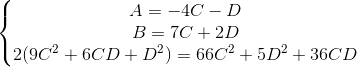 \left\{\begin{matrix} A=-4C-D\\B=7C+2D \\2(9C^{2}+6CD+D^{2})=66C^{2}+5D^{2}+36CD \end{matrix}\right.