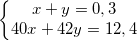 \small \left\{\begin{matrix} x+y=0,3 & \\ 40x+42y=12,4 & \end{matrix}\right.