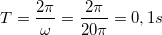 \small T=\frac{2\pi }{\omega }=\frac{2\pi }{20\pi }=0,1s