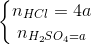 \left\{\begin{matrix} n_{HCl}=4a\\n_{H_{2}SO_{4}=a} \end{matrix}\right.