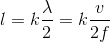 l=k\frac{\lambda }{2}=k\frac{v}{2f}