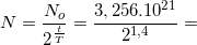 \small N=\frac{N_{o}}{2^{\frac{t}{T}}}=\frac{3,256.10^{21}}{2^{1,4}}=