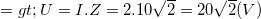 \small => U=I.Z=2.10\sqrt{2}=20\sqrt{2}(V)