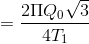 =\frac{2\Pi Q_{0}\sqrt{3}}{4T_{1}}