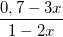 \small \frac{0,7-3x}{1-2x}
