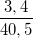 \small \frac{3,4}{40,5}