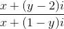 \frac{x + (y - 2)i}{x+(1-y)i}