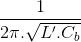 \frac{1}{2\pi .\sqrt{L'.C_{b}}}