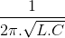 \frac{1}{2\pi .\sqrt{L.C}}