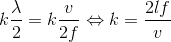k\frac{\lambda }{2}=k\frac{v}{2f}\Leftrightarrow k=\frac{2lf}{v}