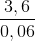 \frac{3,6}{0,06}