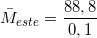 \small \bar{M}_{este}=\frac{88,8}{0,1}