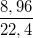 \small \frac{8,96}{22,4}