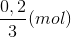 \frac{0,2}{3}(mol)