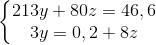 \left\{\begin{matrix}213y+80z=46,6\\3y=0,2+8z\end{matrix}