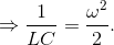 \Rightarrow \frac{1}{LC}=\frac{\omega ^{2}}{2}.