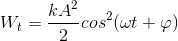 W_{t} = \frac{kA^{2}}{2}cos^{2}(\omega t + \varphi )
