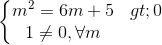 \left\{\begin{matrix} m^{2}=6m+5>0\\1\neq 0, \forall m \end{matrix}\right.