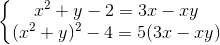 \left\{\begin{matrix} x^{2}+y-2=3x-xy\\(x^{2}+y)^{2}-4=5(3x-xy) \end{matrix}\right.