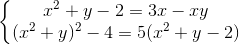 \left\{\begin{matrix} x^{2}+y-2=3x-xy\\(x^{2}+y)^{2}-4=5(x^{2}+y-2) \end{matrix}\right.