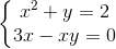 \left\{\begin{matrix} x^{2}+y=2\\3x-xy=0 \end{matrix}\right.