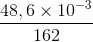\frac{48,6\times 10^{-3}}{162}