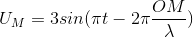U_{M}= 3 sin(\pi t-2\pi \frac{OM}{\lambda })