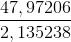 \frac{47,97 206}{2,135 238}