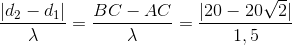 \frac{|d_{2}-d_{1}|}{\lambda }=\frac{BC-AC}{\lambda }=\frac{|20-20\sqrt{2}|}{1,5}