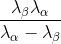 \frac{\lambda _{\beta }\lambda _{\alpha }}{\lambda _{\alpha } -\lambda _{\beta }}