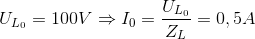U_{L_{0}}=100V \Rightarrow I_{0}=\frac{U_{L_{0}}}{Z_{L}}=0,5A